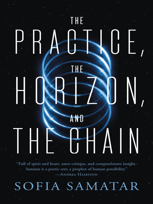 Title details for The Practice, the Horizon, and the Chain by Sofia Samatar - Wait list